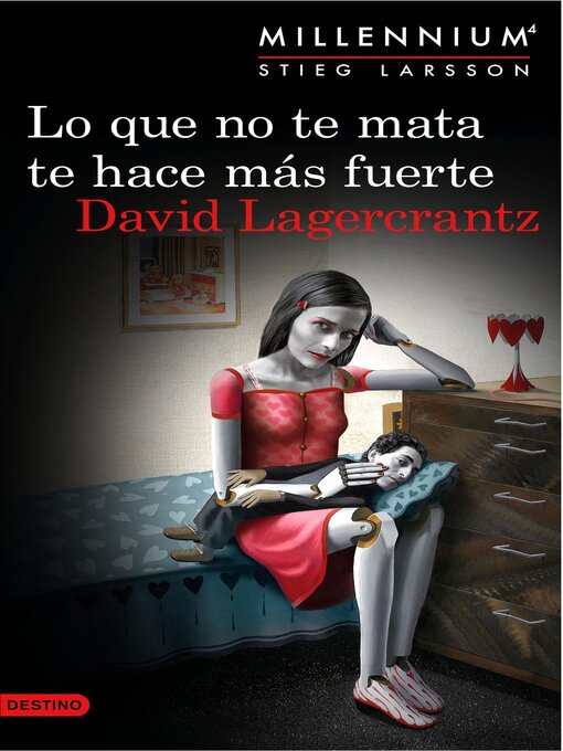 Title details for Lo que no te mata te hace más fuerte (Serie Millennium 4) by David Lagercrantz - Available